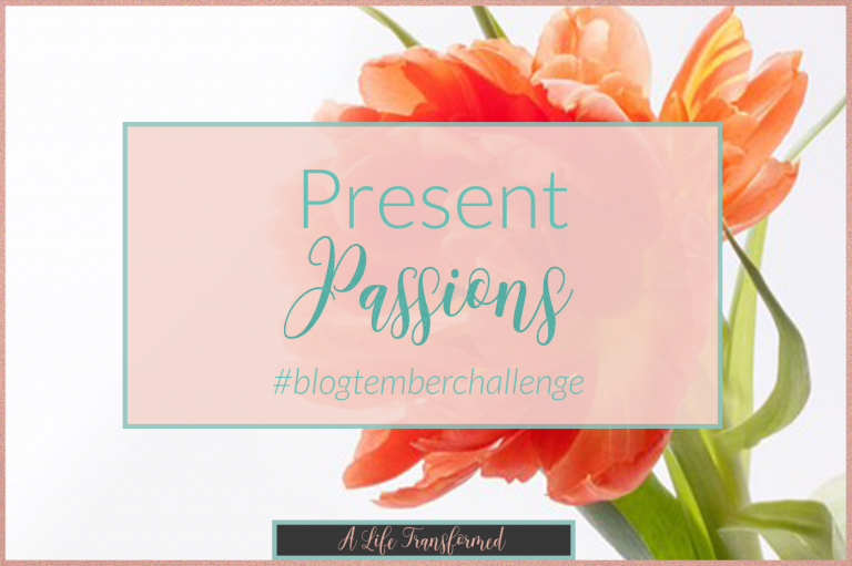 Blog-tember Day 4 // Present Passions