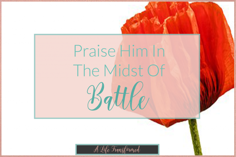 Praise Him In The Midst Of Battle