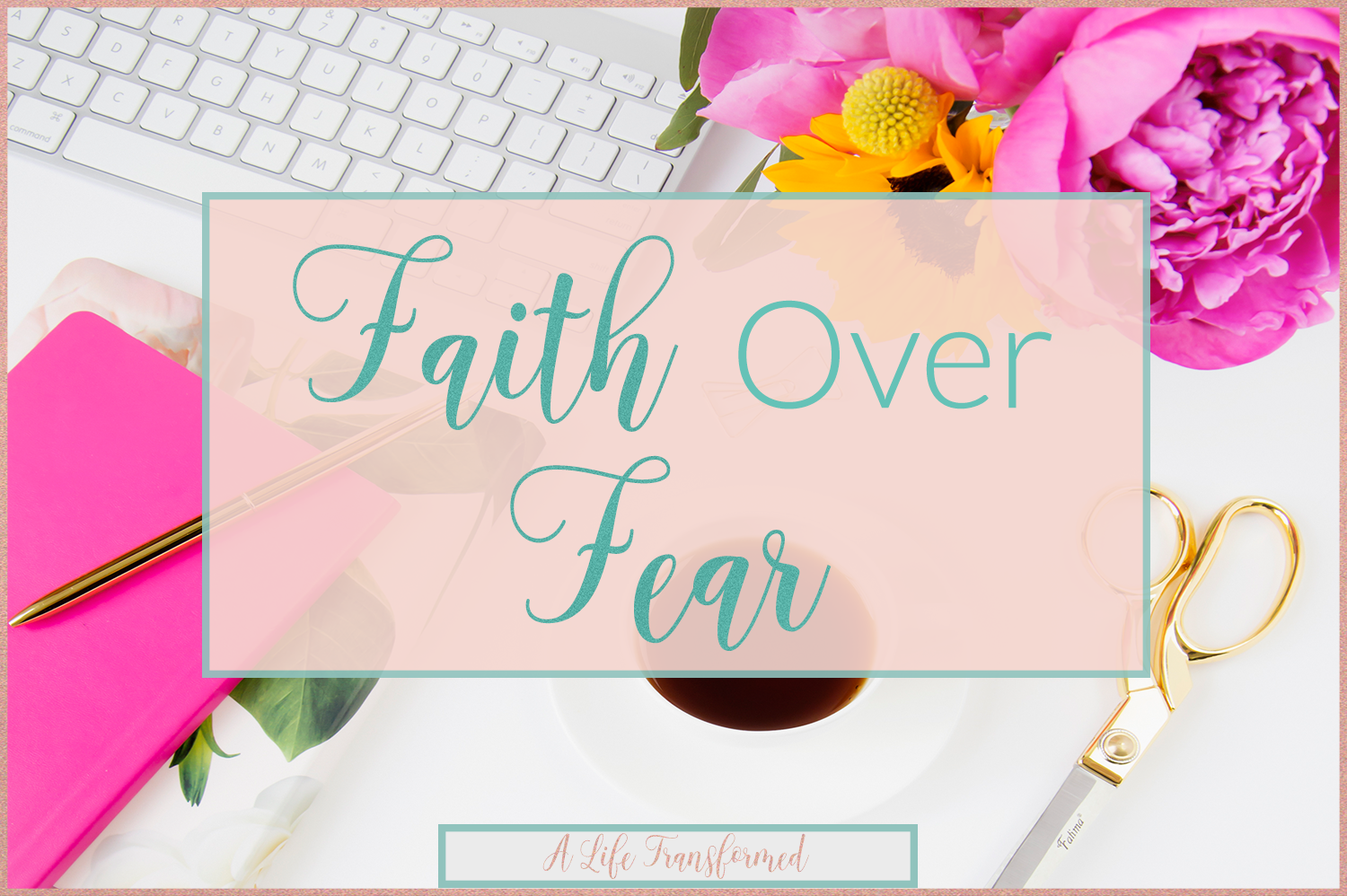 ALT-Happenings-Faith-Over-Fear