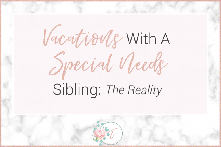 Vacations With A Special Needs Sibling: The Reality